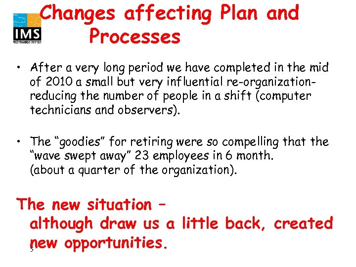 Changes affecting Plan and Processes • After a very long period we have completed