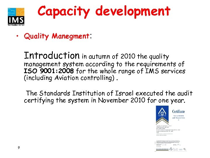 Capacity development • Quality Manegment: Introduction in autumn of 2010 the quality management system