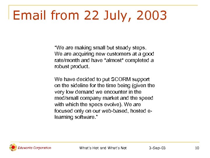 Email from 22 July, 2003 “We are making small but steady steps. We are