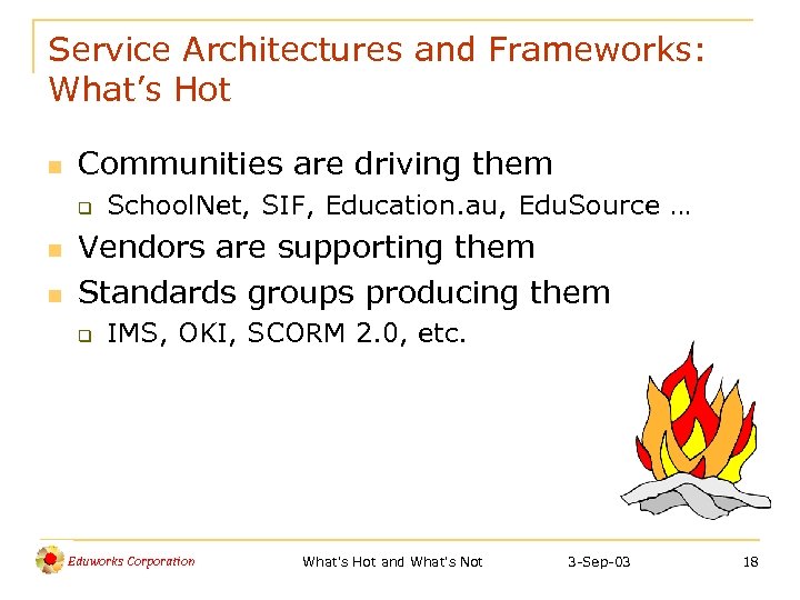 Service Architectures and Frameworks: What’s Hot n Communities are driving them q n n
