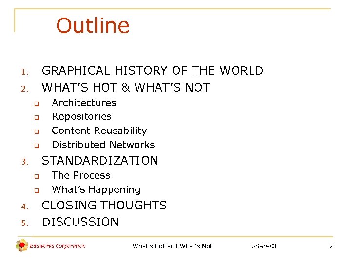 Outline GRAPHICAL HISTORY OF THE WORLD WHAT’S HOT & WHAT’S NOT 1. 2. q