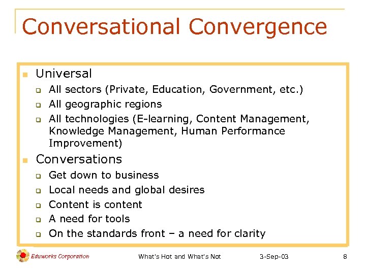 Conversational Convergence n Universal q q q n All sectors (Private, Education, Government, etc.