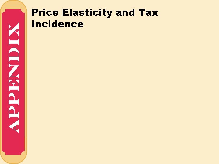 Appendix Price Elasticity and Tax Incidence 