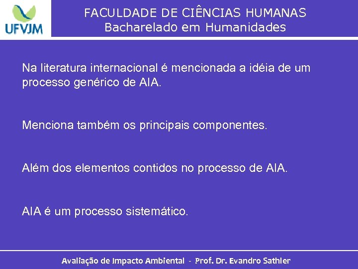 FACULDADE DE CIÊNCIAS HUMANAS Bacharelado em Humanidades Na literatura internacional é mencionada a idéia