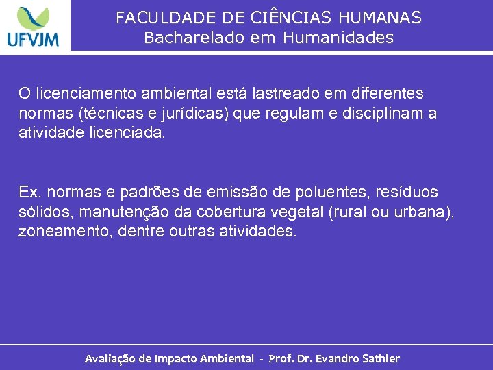 FACULDADE DE CIÊNCIAS HUMANAS Bacharelado em Humanidades O licenciamento ambiental está lastreado em diferentes