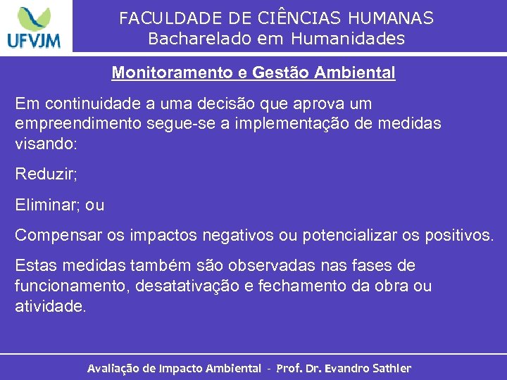 FACULDADE DE CIÊNCIAS HUMANAS Bacharelado em Humanidades Monitoramento e Gestão Ambiental Em continuidade a