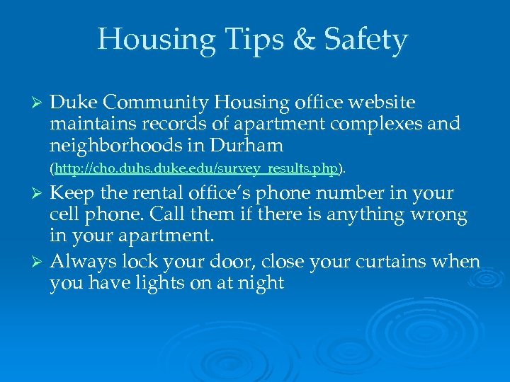 Housing Tips & Safety Ø Duke Community Housing office website maintains records of apartment