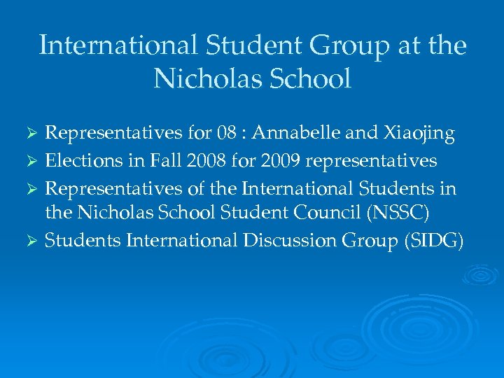 International Student Group at the Nicholas School Representatives for 08 : Annabelle and Xiaojing