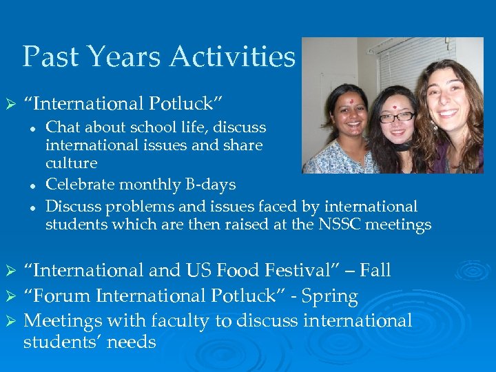 Past Years Activities Ø “International Potluck” l l l Chat about school life, discuss