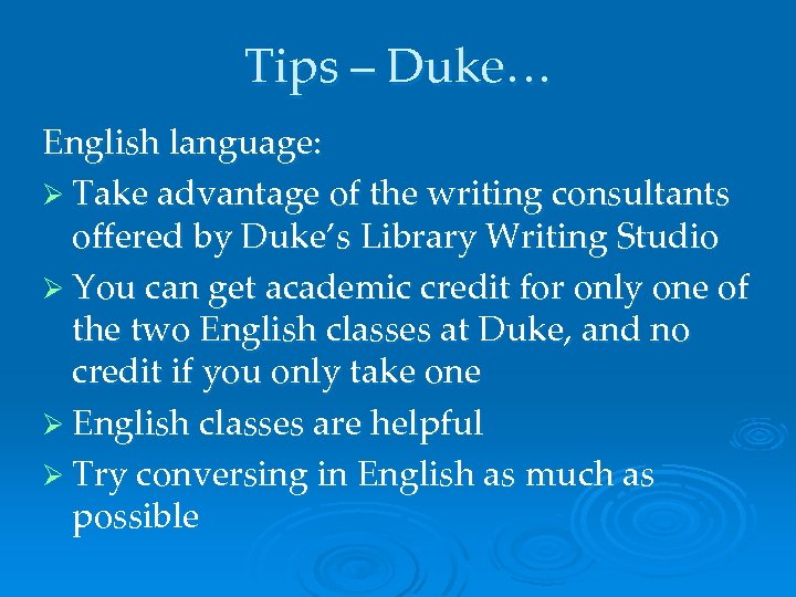 Tips – Duke… English language: Ø Take advantage of the writing consultants offered by