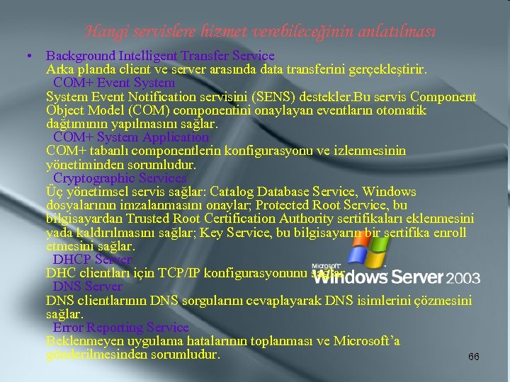 Hangi servislere hizmet verebileceğinin anlatılması • Background Intelligent Transfer Service Arka planda client ve