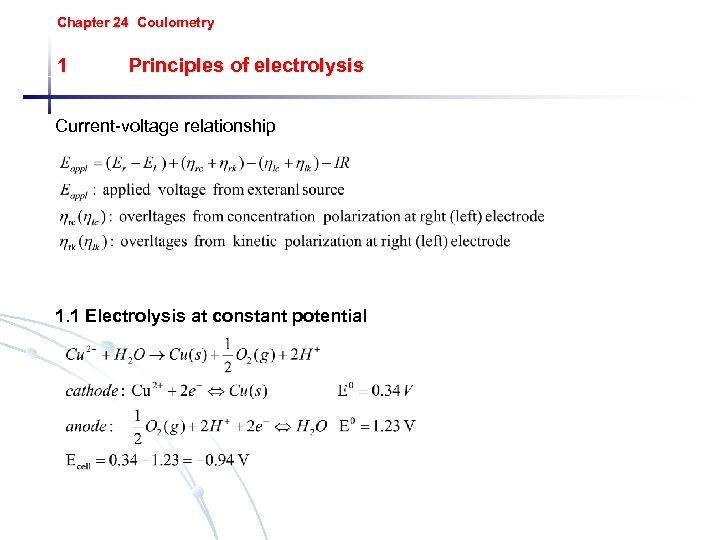 Chapter 24 Coulometry 1 Principles of electrolysis Current-voltage relationship 1. 1 Electrolysis at constant