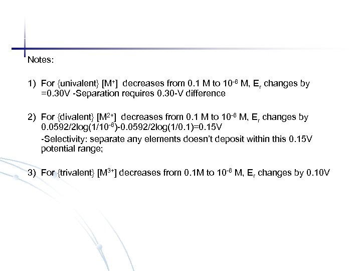 Notes: 1) For {univalent} [M+] decreases from 0. 1 M to 10 -6 M,