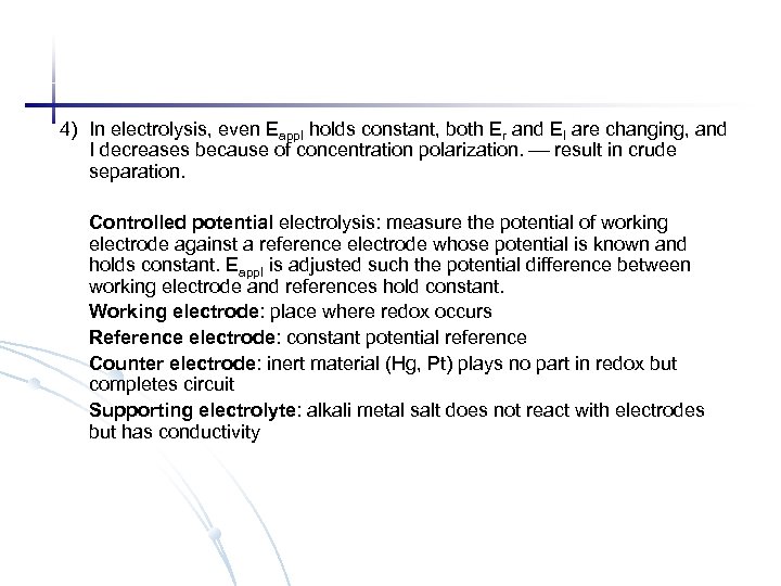 4) In electrolysis, even Eappl holds constant, both Er and El are changing, and