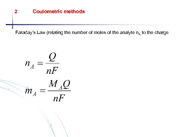 2 Coulometric methods Faraday’s Law (relating the number of moles of the analyte n.