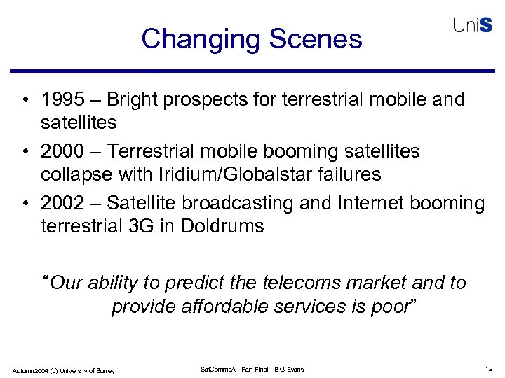 Changing Scenes • 1995 – Bright prospects for terrestrial mobile and satellites • 2000