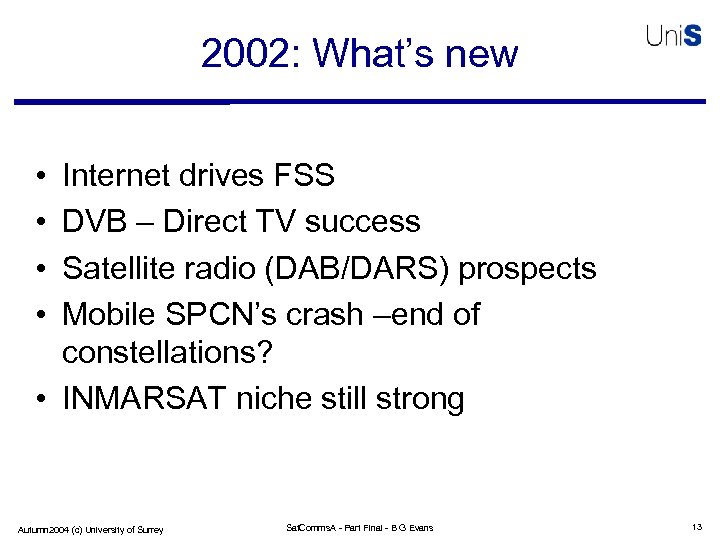 2002: What’s new • • Internet drives FSS DVB – Direct TV success Satellite