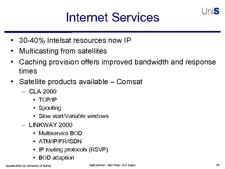Internet Services • 30 -40% Intelsat resources now IP • Multicasting from satellites •
