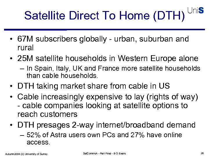 Satellite Direct To Home (DTH) • 67 M subscribers globally - urban, suburban and
