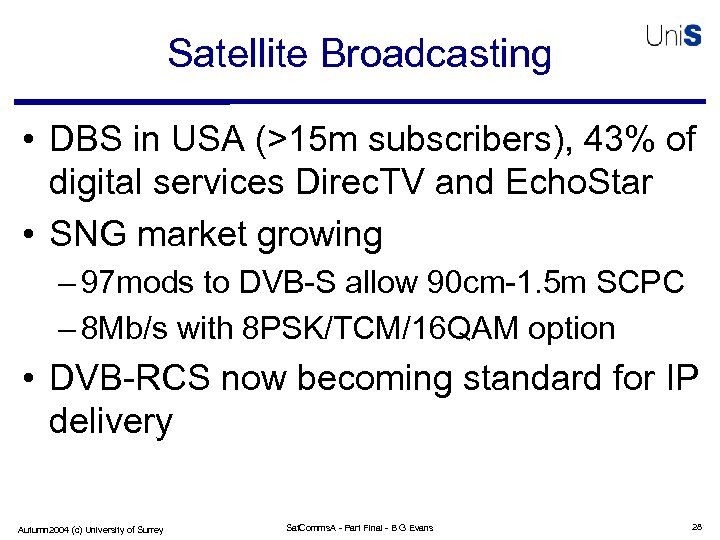 Satellite Broadcasting • DBS in USA (>15 m subscribers), 43% of digital services Direc.
