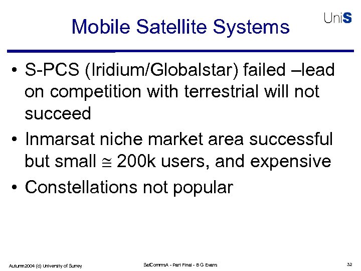 Mobile Satellite Systems • S-PCS (Iridium/Globalstar) failed –lead on competition with terrestrial will not