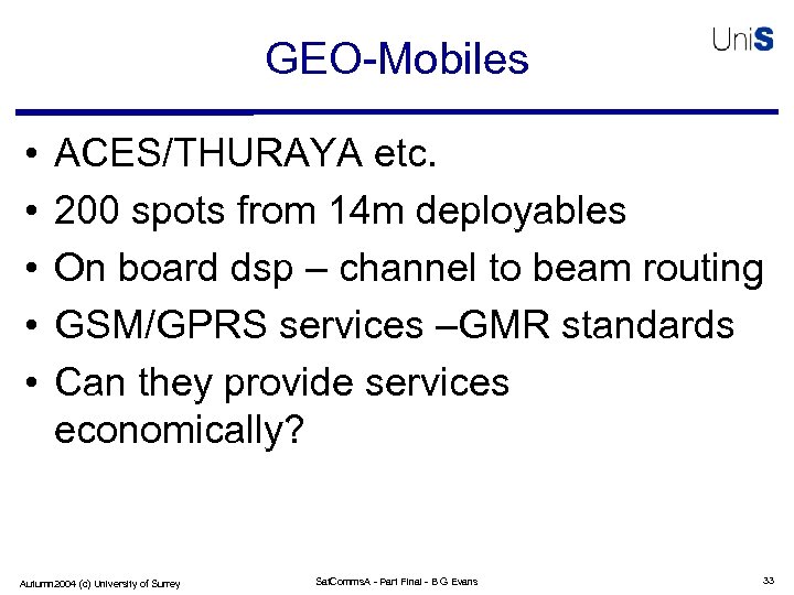 GEO-Mobiles • • • ACES/THURAYA etc. 200 spots from 14 m deployables On board