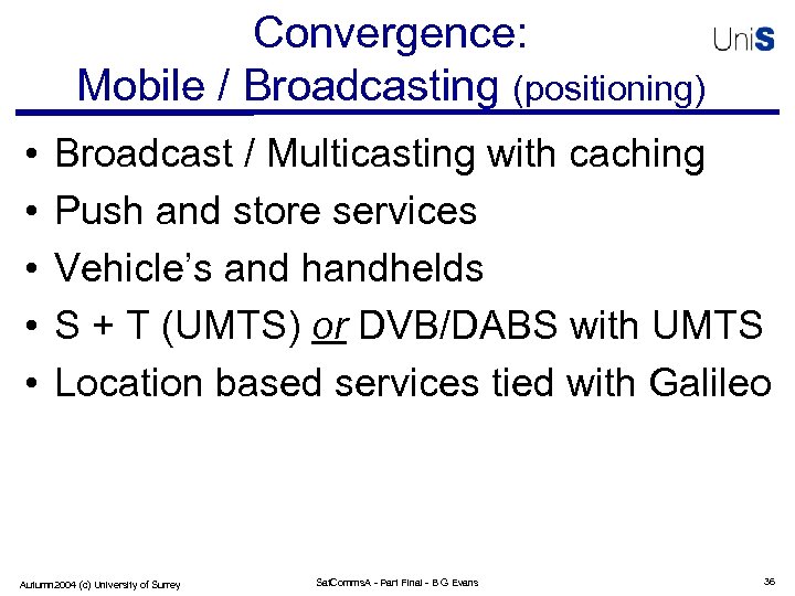Convergence: Mobile / Broadcasting (positioning) • • • Broadcast / Multicasting with caching Push