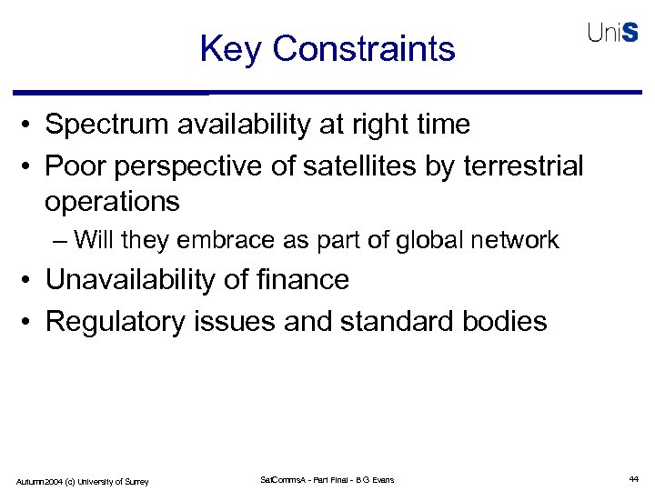 Key Constraints • Spectrum availability at right time • Poor perspective of satellites by