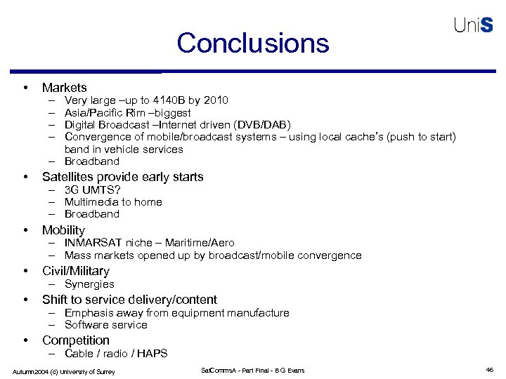 Conclusions • Markets • Satellites provide early starts • Mobility • Civil/Military • Shift