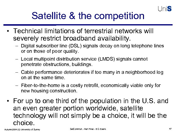 Satellite & the competition • Technical limitations of terrestrial networks will severely restrict broadband