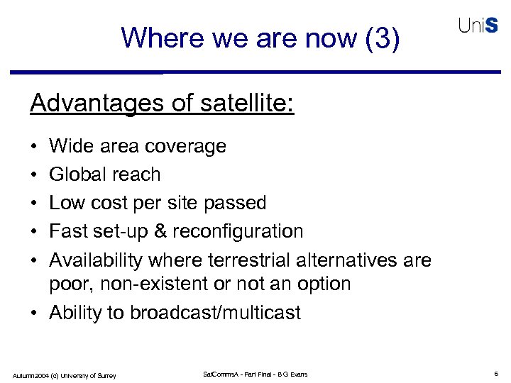 Where we are now (3) Advantages of satellite: • • • Wide area coverage