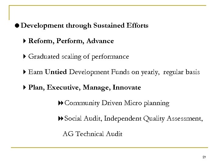  Development through Sustained Efforts Reform, Perform, Advance Graduated scaling of performance Earn Untied