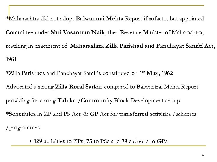 *Maharashtra did not adopt Balwantrai Mehta Report if sofacto, but appointed Committee under Shri