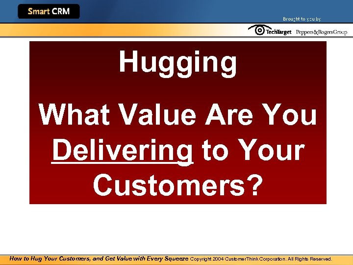 Hugging What Value Are You Delivering to Your Customers? How to Hug Your Customers,