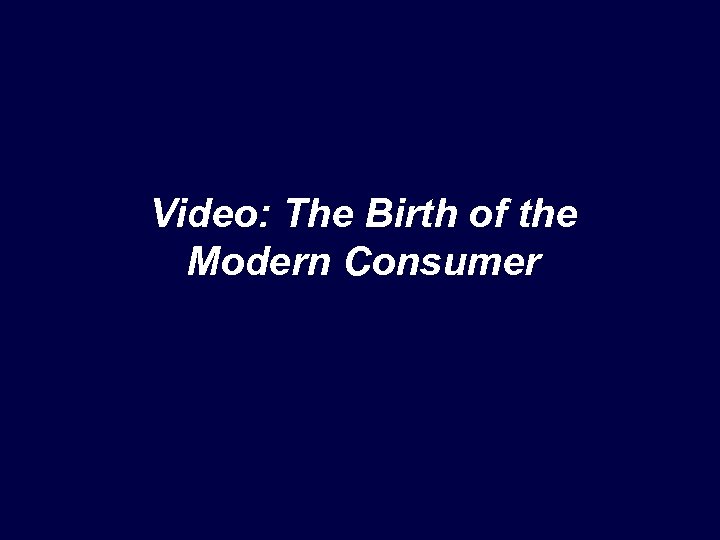 Video: The Birth of the Modern Consumer How to Hug Your Customers, and Get