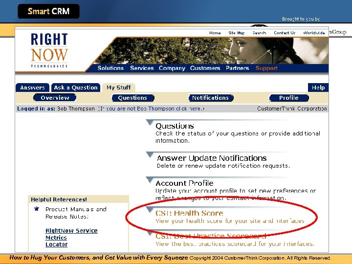 How to Hug Your Customers, and Get Value with Every Squeeze Copyright 2004 Customer.