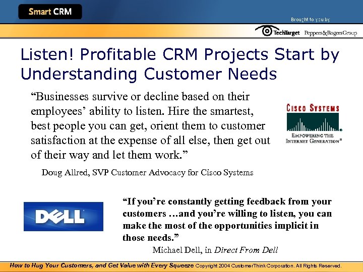 Listen! Profitable CRM Projects Start by Understanding Customer Needs “Businesses survive or decline based