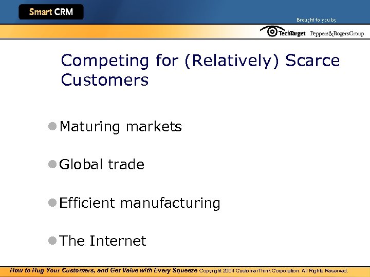 Competing for (Relatively) Scarce Customers l Maturing markets l Global trade l Efficient manufacturing