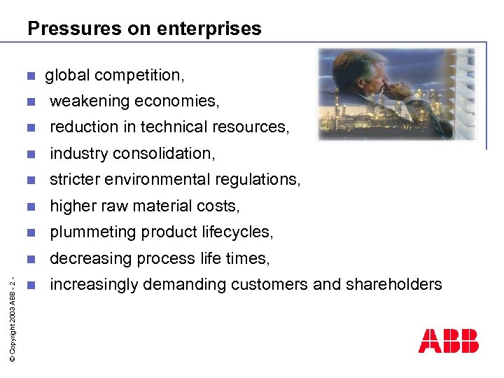 Pressures on enterprises n global competition, weakening economies, n reduction in technical resources, n