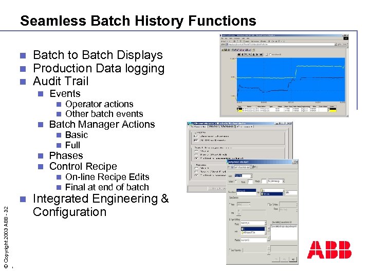 Seamless Batch History Functions n n n Batch to Batch Displays Production Data logging