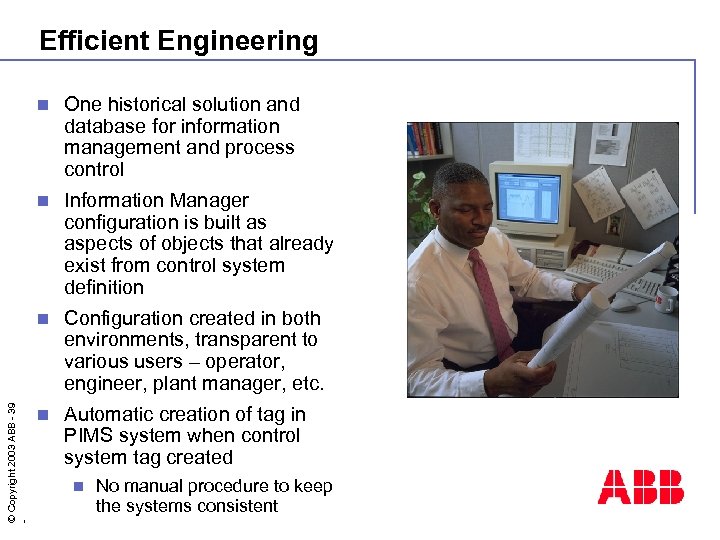 Efficient Engineering One historical solution and database for information management and process control n