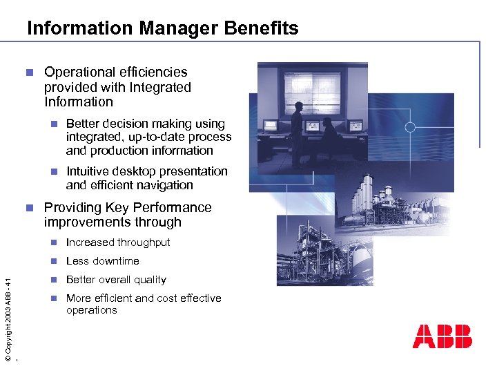 Information Manager Benefits n Operational efficiencies provided with Integrated Information n Better decision making