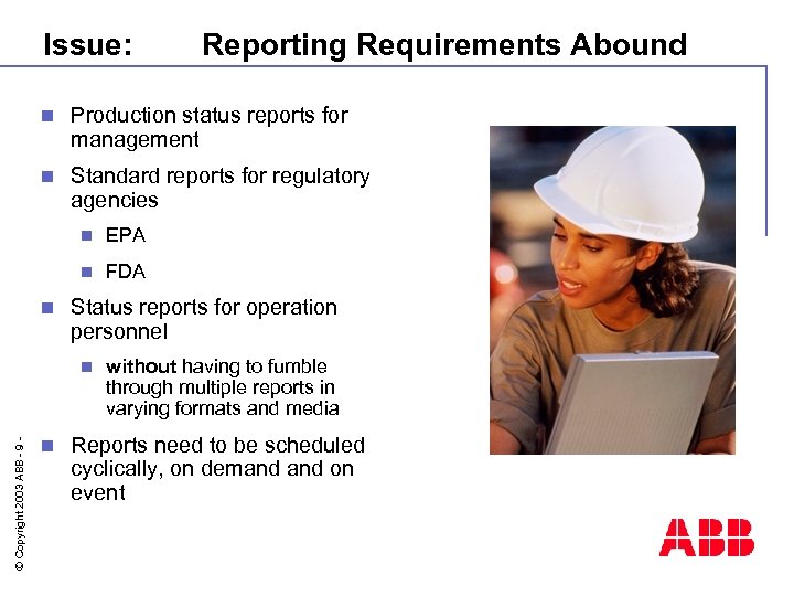 Issue: Reporting Requirements Abound n Production status reports for management n Standard reports for
