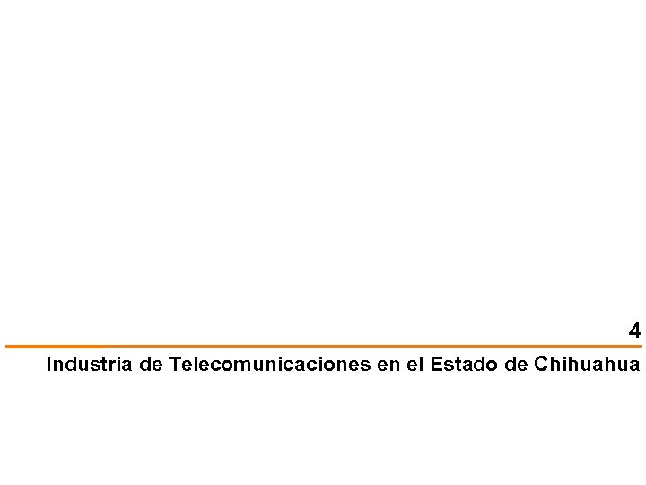 4 Industria de Telecomunicaciones en el Estado de Chihuahua 