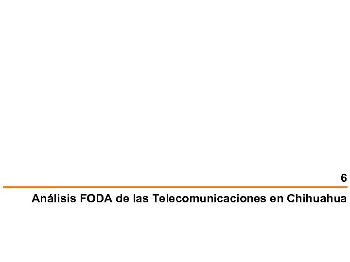 6 Análisis FODA de las Telecomunicaciones en Chihuahua 