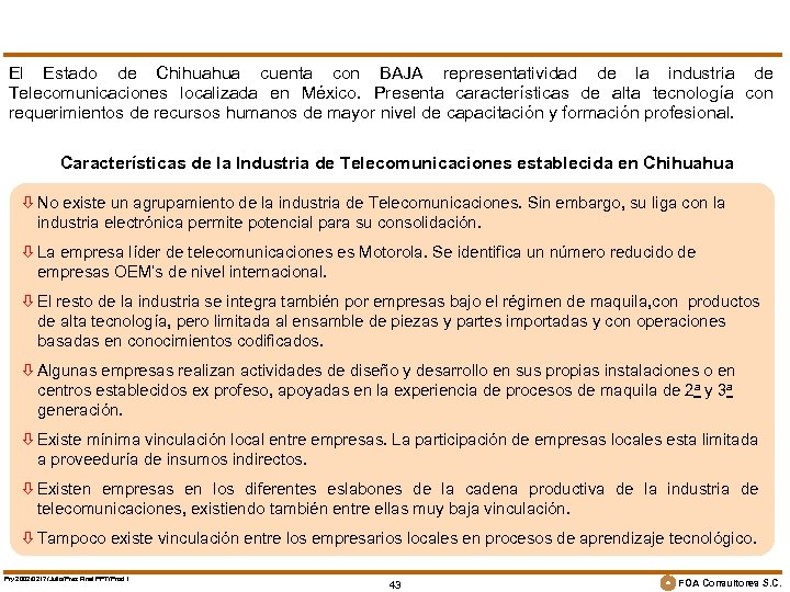 El Estado de Chihuahua cuenta con BAJA representatividad de la industria de Telecomunicaciones localizada