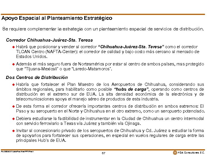 Apoyo Espacial al Planteamiento Estratégico Se requiere complementar la estrategia con un planteamiento espacial