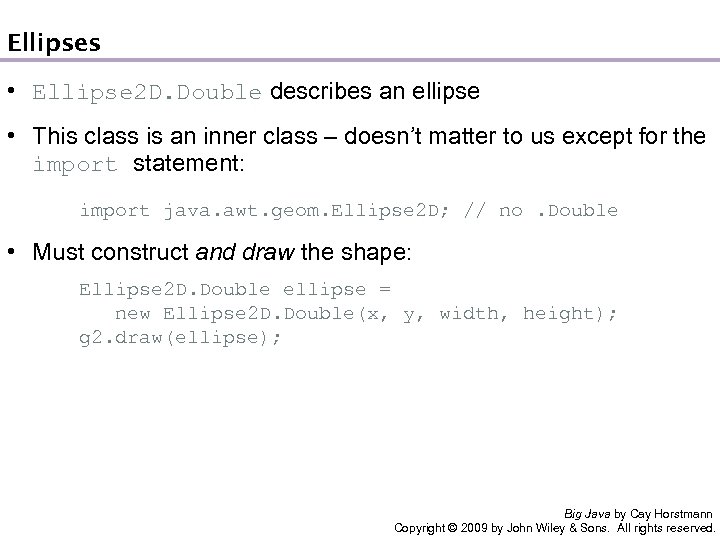 Ellipses • Ellipse 2 D. Double describes an ellipse • This class is an