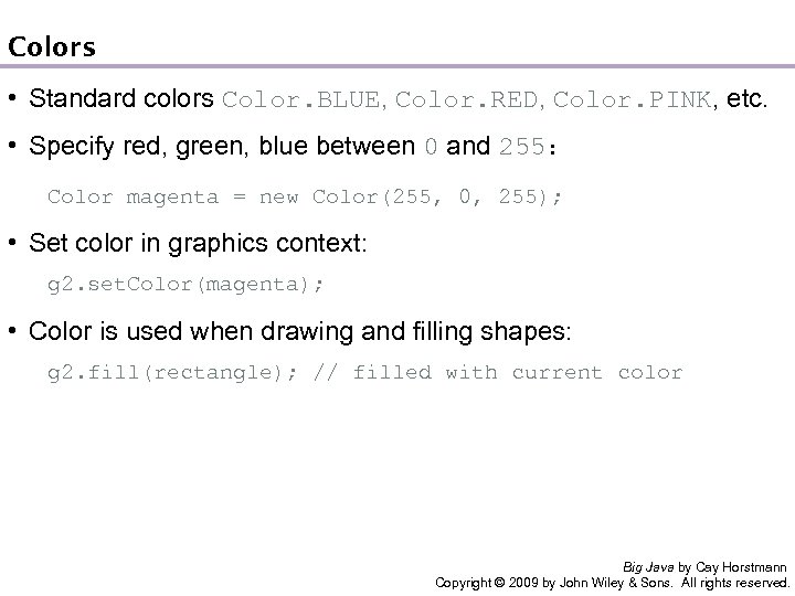 Colors • Standard colors Color. BLUE, Color. RED, Color. PINK, etc. • Specify red,