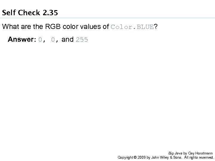 Self Check 2. 35 What are the RGB color values of Color. BLUE? Answer: